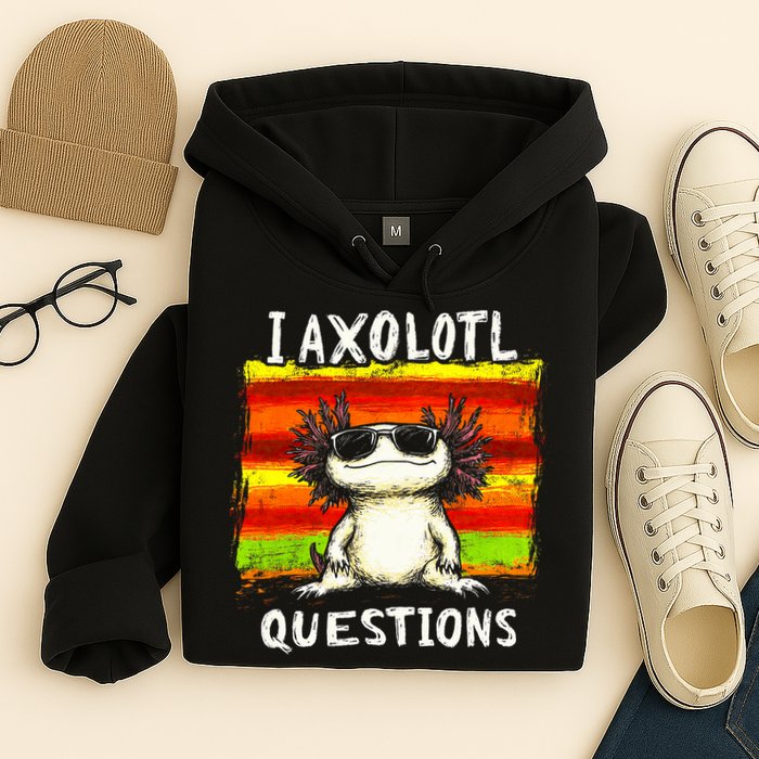 I Axolotl Questions Hoodie