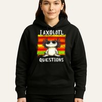 I Axolotl Questions Hoodie