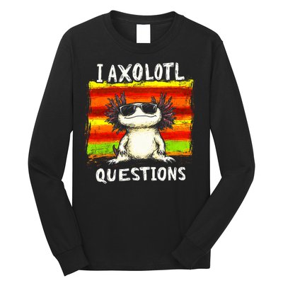 I Axolotl Questions Long Sleeve Shirt