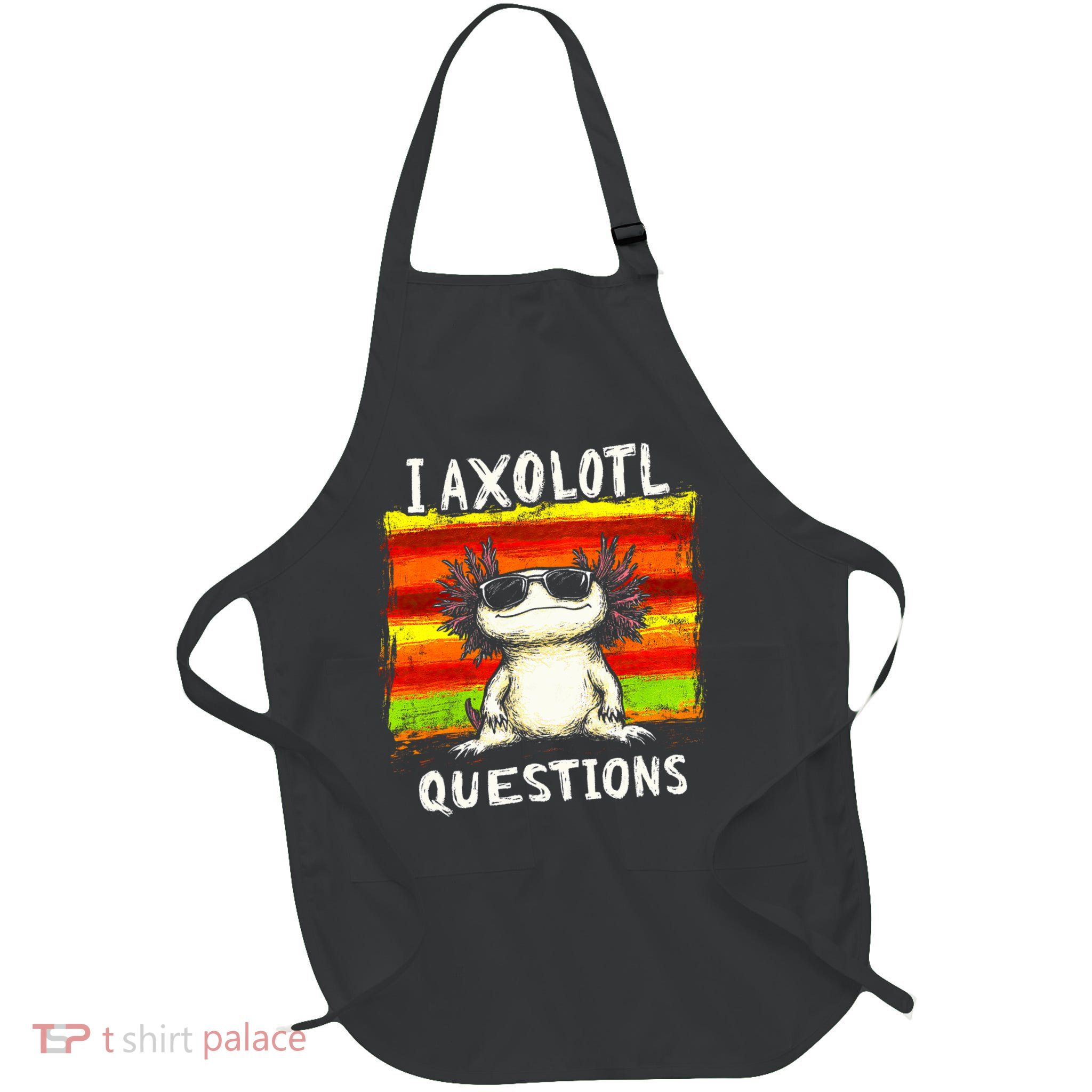 I Axolotl Questions Apron