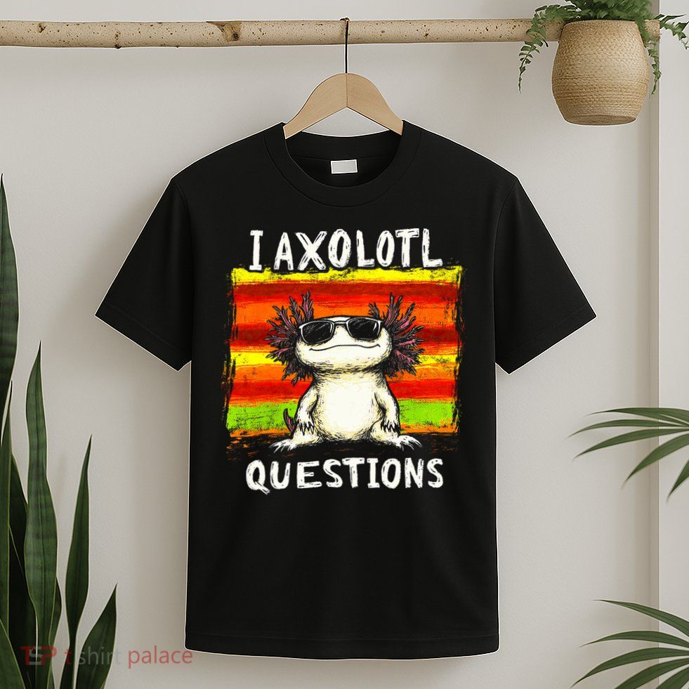I Axolotl Questions T-Shirt