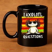 I Axolotl Questions 11oz C Handle Ceramic Mug
