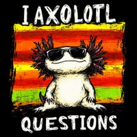 I Axolotl Questions Tank Top