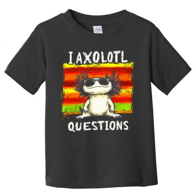 I Axolotl Questions Toddler T-Shirt