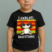 I Axolotl Questions Toddler T-Shirt