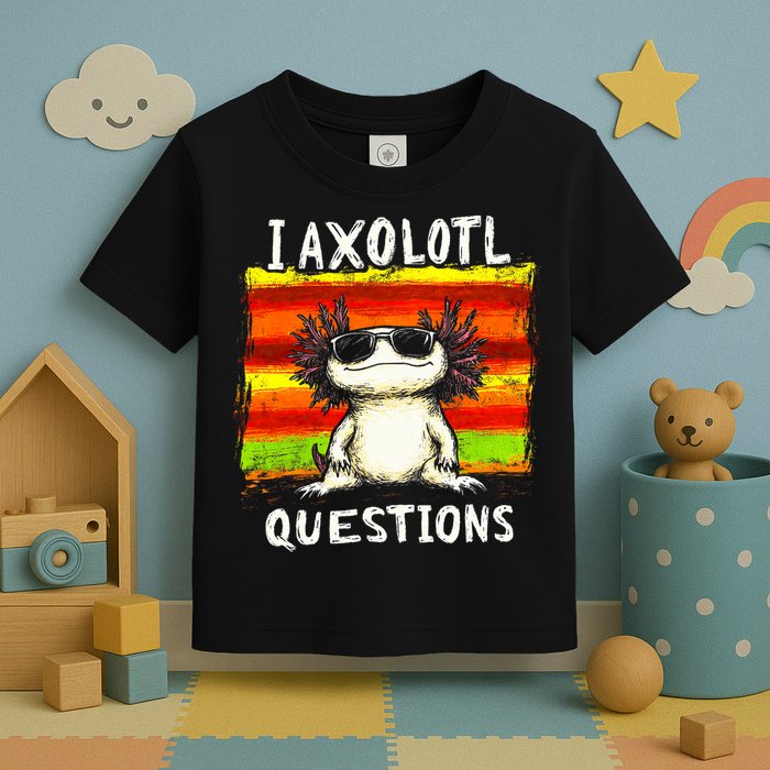 I Axolotl Questions Toddler T-Shirt