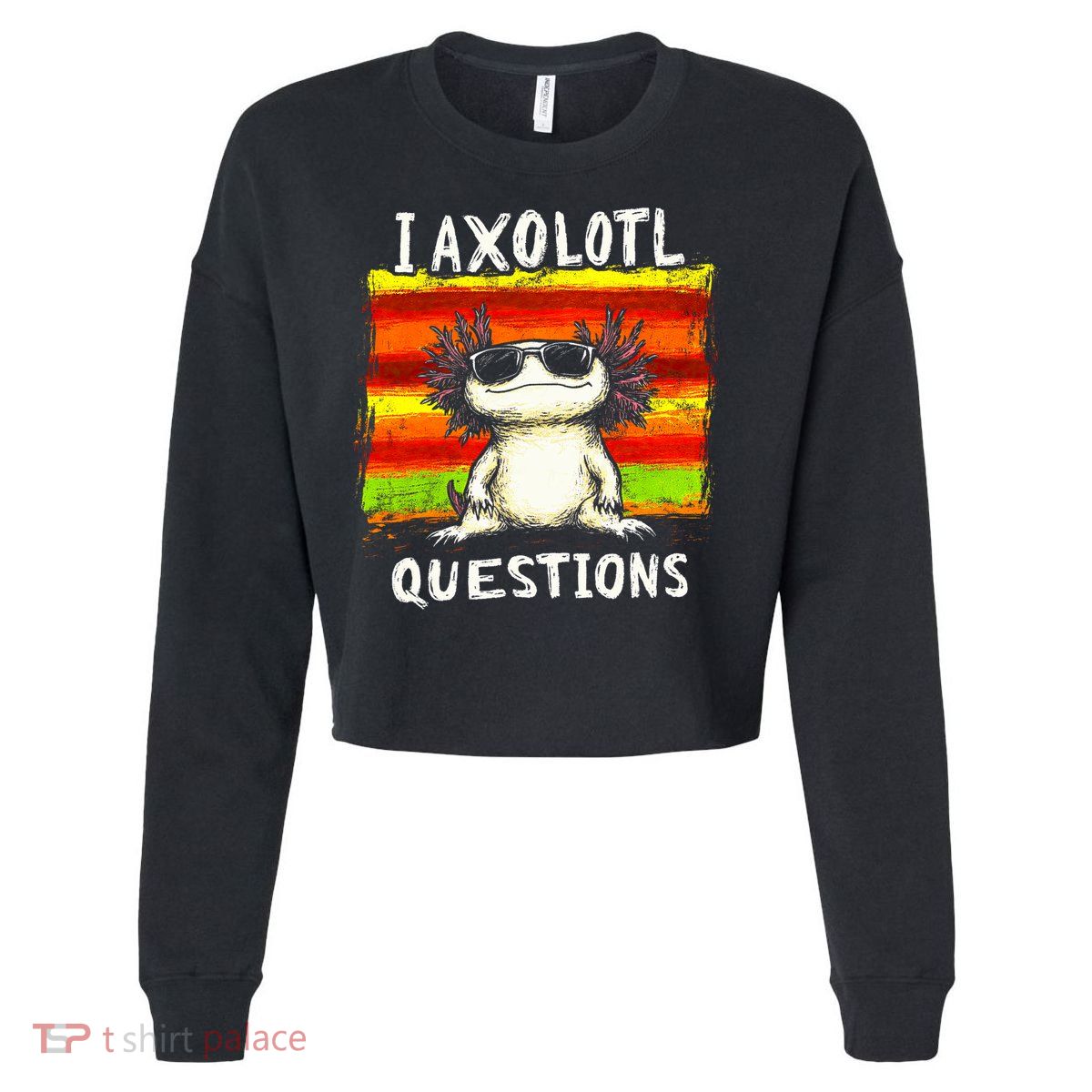 I Axolotl Questions Cropped Pullover Crew
