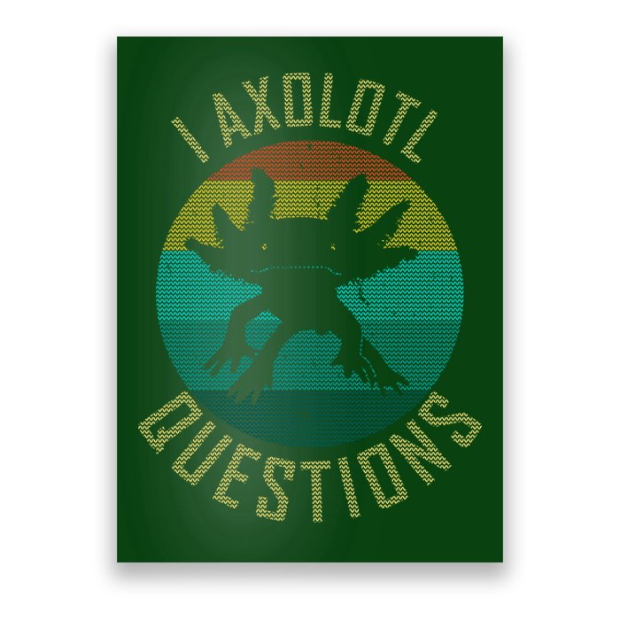 I Axolotl Questions Ugly Sweater Design Poster