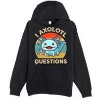 I Axolotl Questions Salamander Plush Axolotl Premium Pullover Hoodie