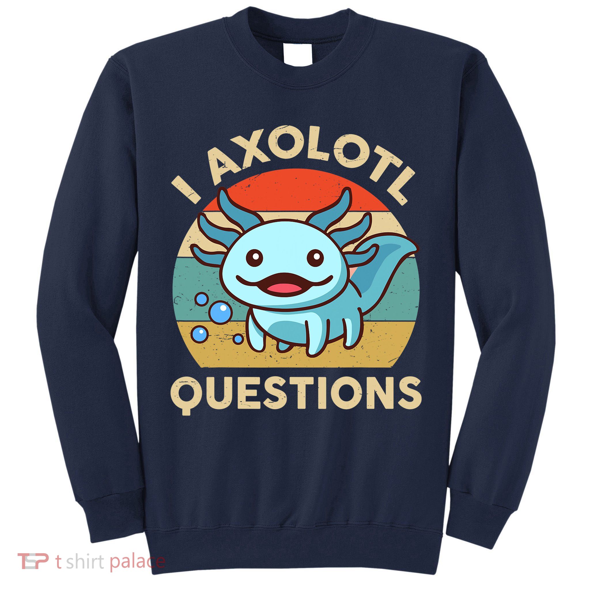 I Axolotl Questions Salamander Plush Axolotl Tall Sweatshirt
