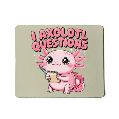 I Axolotl Questions Funny Cute Graphic Tees Axolotl Gift Mousepad