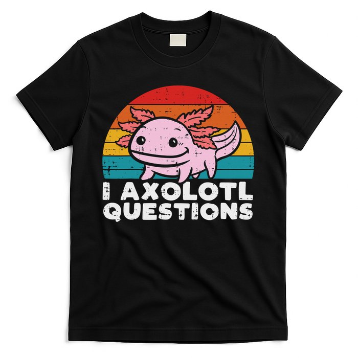 I Axolotl Questions Retro Vintage Funny Cute Axolotl   T-Shirt