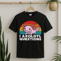 I Axolotl Questions Retro Vintage Funny Cute Axolotl   T-Shirt
