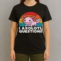 I Axolotl Questions Retro Vintage Funny Cute Axolotl   T-Shirt