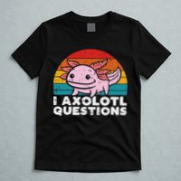 I Axolotl Questions Retro Vintage Funny Cute Axolotl   T-Shirt