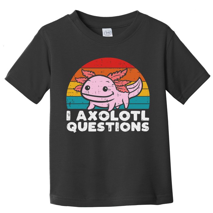 I Axolotl Questions Retro Vintage Funny Cute Axolotl   Toddler T-Shirt