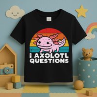 I Axolotl Questions Retro Vintage Funny Cute Axolotl   Toddler T-Shirt