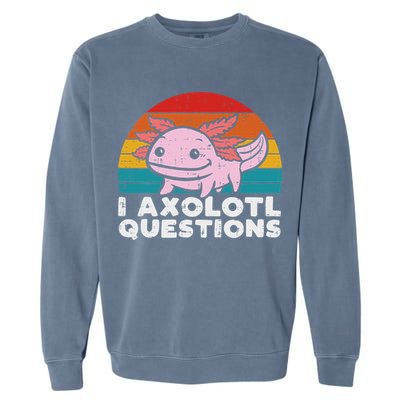 I Axolotl Questions Retro Vintage Funny Cute Axolotl   Garment-Dyed Sweatshirt
