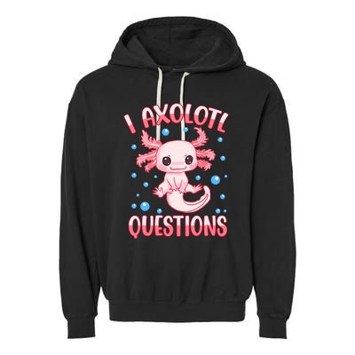 I Axolotl Questions Funny Axolotl Saying For Wo Girl Garment-Dyed Fleece Hoodie