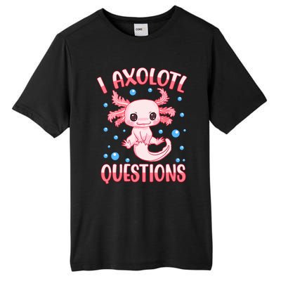 I Axolotl Questions Funny Axolotl Saying For Wo Girl Tall Fusion ChromaSoft Performance T-Shirt