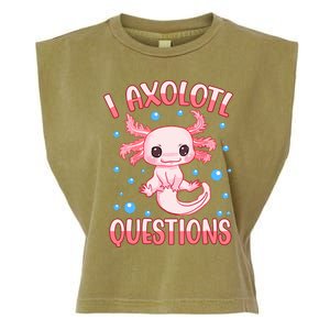 I Axolotl Questions Funny Axolotl Saying For Wo Girl Garment-Dyed Women's Muscle Tee