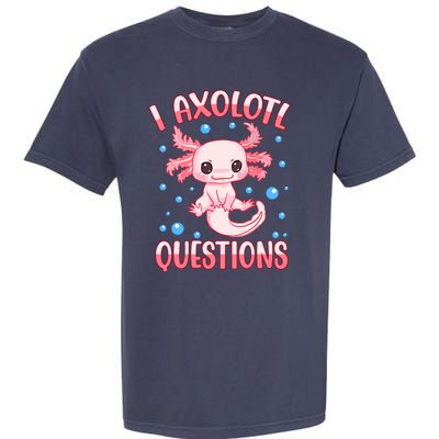 I Axolotl Questions Funny Axolotl Saying For Wo Girl Garment-Dyed Heavyweight T-Shirt