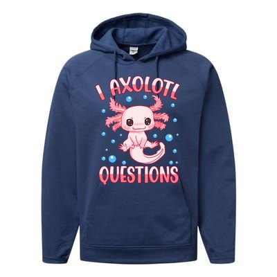 I Axolotl Questions Funny Axolotl Saying For Wo Girl Performance Fleece Hoodie