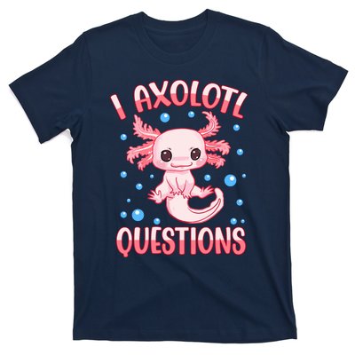 I Axolotl Questions Funny Axolotl Saying For Wo Girl T-Shirt