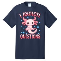 I Axolotl Questions Funny Axolotl Saying For Wo Girl Tall T-Shirt