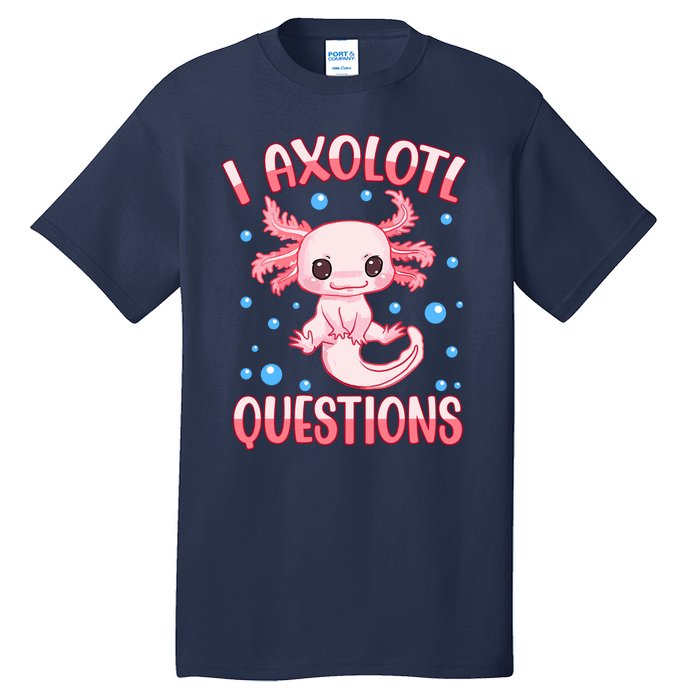 I Axolotl Questions Funny Axolotl Saying For Wo Girl Tall T-Shirt