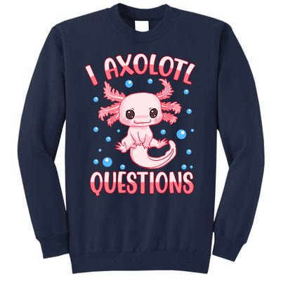 I Axolotl Questions Funny Axolotl Saying For Wo Girl Tall Sweatshirt