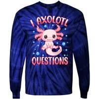 I Axolotl Questions Funny Axolotl Saying For Wo Girl Tie-Dye Long Sleeve Shirt