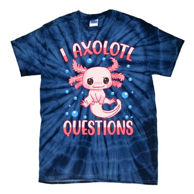 I Axolotl Questions Funny Axolotl Saying For Wo Girl Tie-Dye T-Shirt