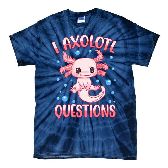 I Axolotl Questions Funny Axolotl Saying For Wo Girl Tie-Dye T-Shirt