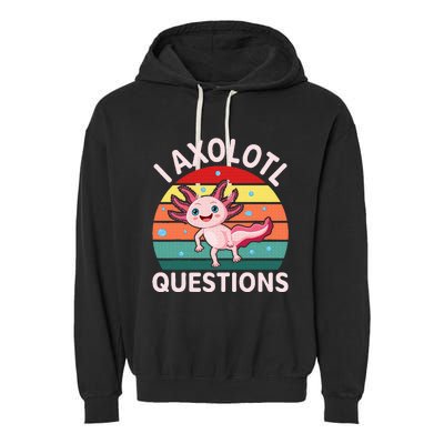 I Axolotl Questions Cute Axolotl Garment-Dyed Fleece Hoodie