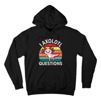 I Axolotl Questions Cute Axolotl Hoodie