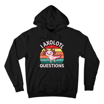 I Axolotl Questions Cute Axolotl Hoodie