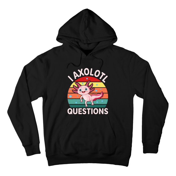 I Axolotl Questions Cute Axolotl Hoodie