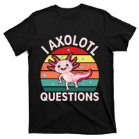 I Axolotl Questions Cute Axolotl T-Shirt