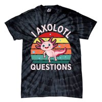 I Axolotl Questions Cute Axolotl Tie-Dye T-Shirt