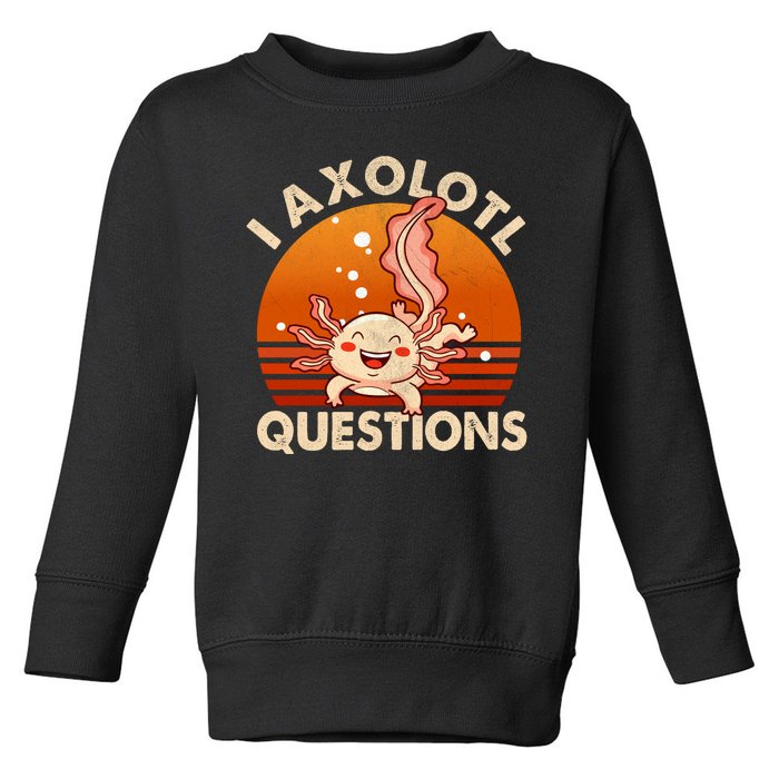 I Axolotl Questions Design Funny Cute Axolotl Vintage Toddler Sweatshirt