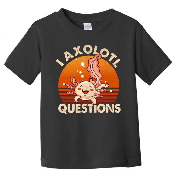 I Axolotl Questions Design Funny Cute Axolotl Vintage Toddler T-Shirt