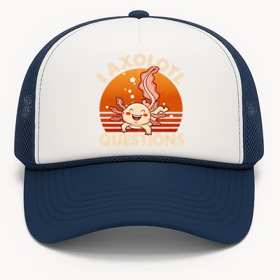 I Axolotl Questions Design Funny Cute Axolotl Vintage Trucker Hat