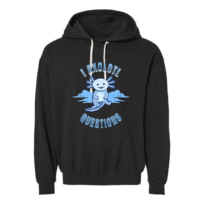 I Axolotl Questions Blue Axolotl Design Garment-Dyed Fleece Hoodie