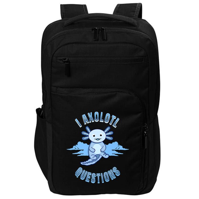 I Axolotl Questions Blue Axolotl Design Impact Tech Backpack