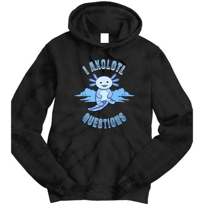 I Axolotl Questions Blue Axolotl Design Tie Dye Hoodie