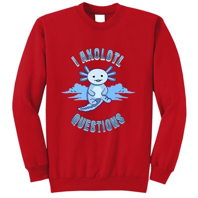 I Axolotl Questions Blue Axolotl Design Sweatshirt