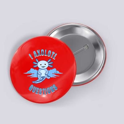 I Axolotl Questions Blue Axolotl Design Button