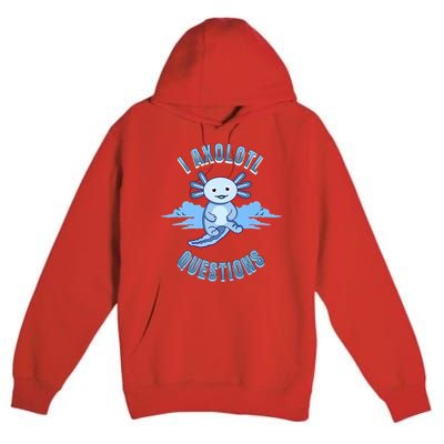 I Axolotl Questions Blue Axolotl Design Premium Pullover Hoodie