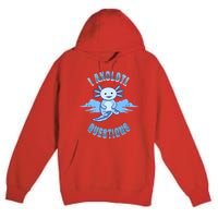I Axolotl Questions Blue Axolotl Design Premium Pullover Hoodie